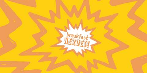 Breakfast Heroes!