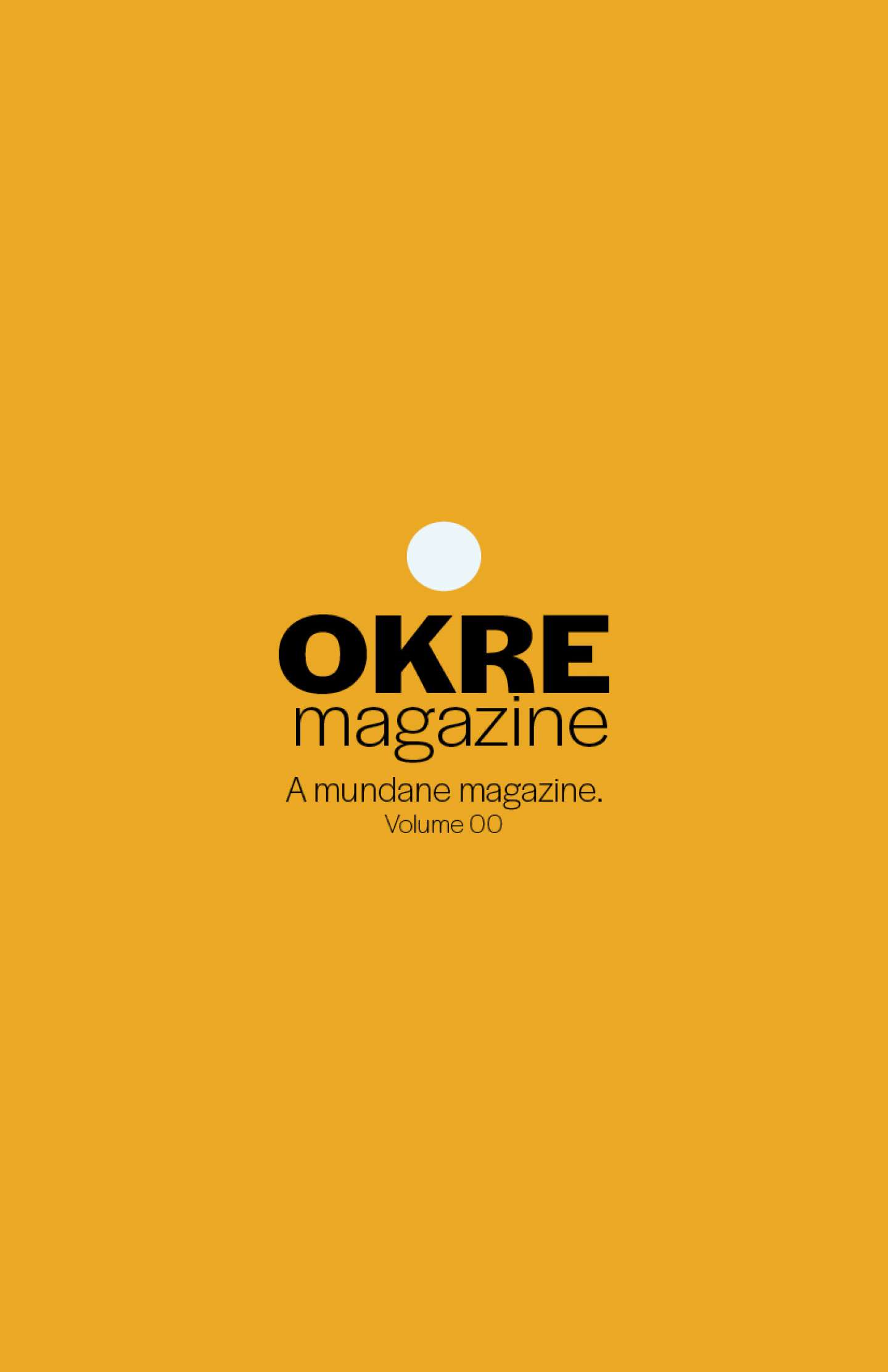 OKRE - A MUNDANE MAGAZINE