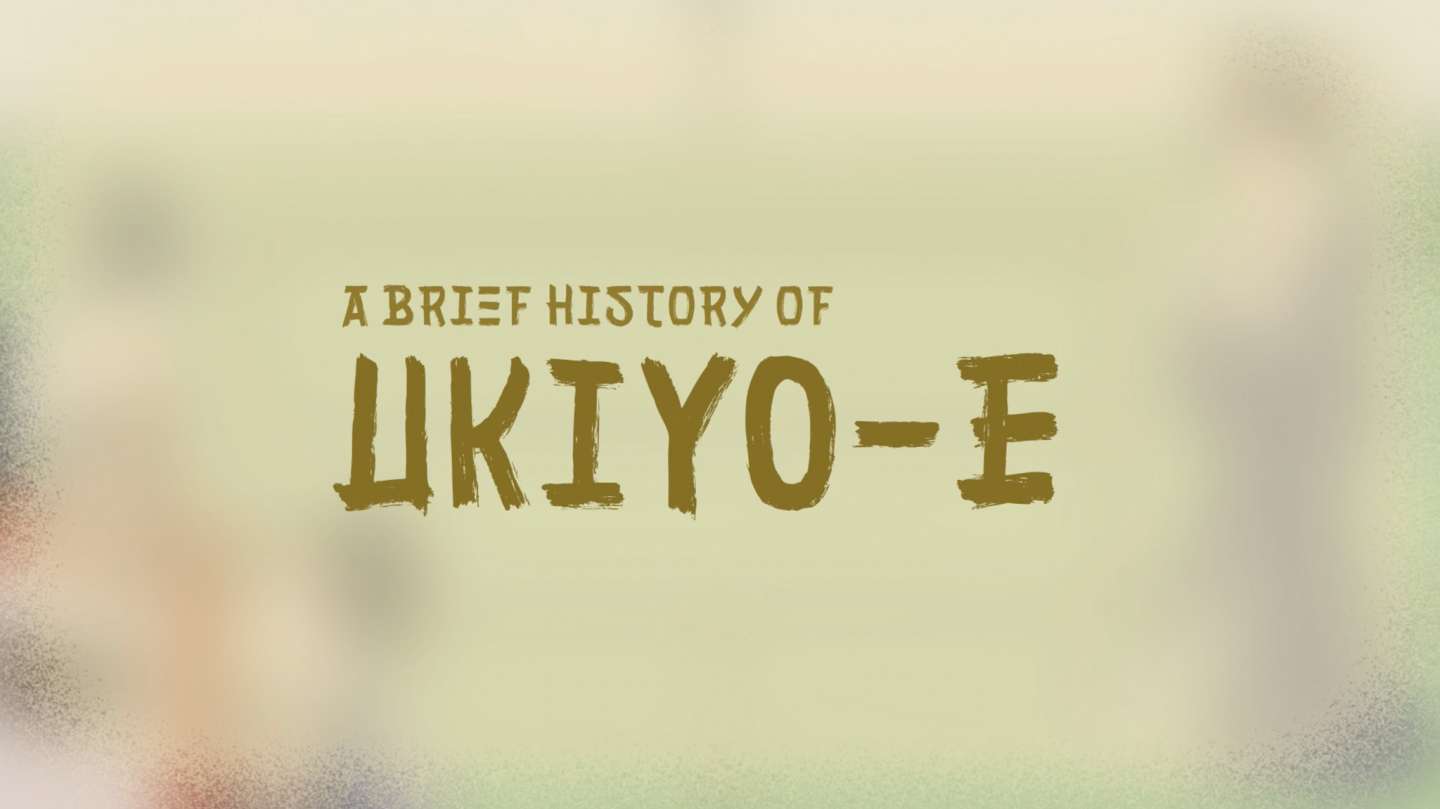 A BRIEF HISTORY OF UKIYO-E