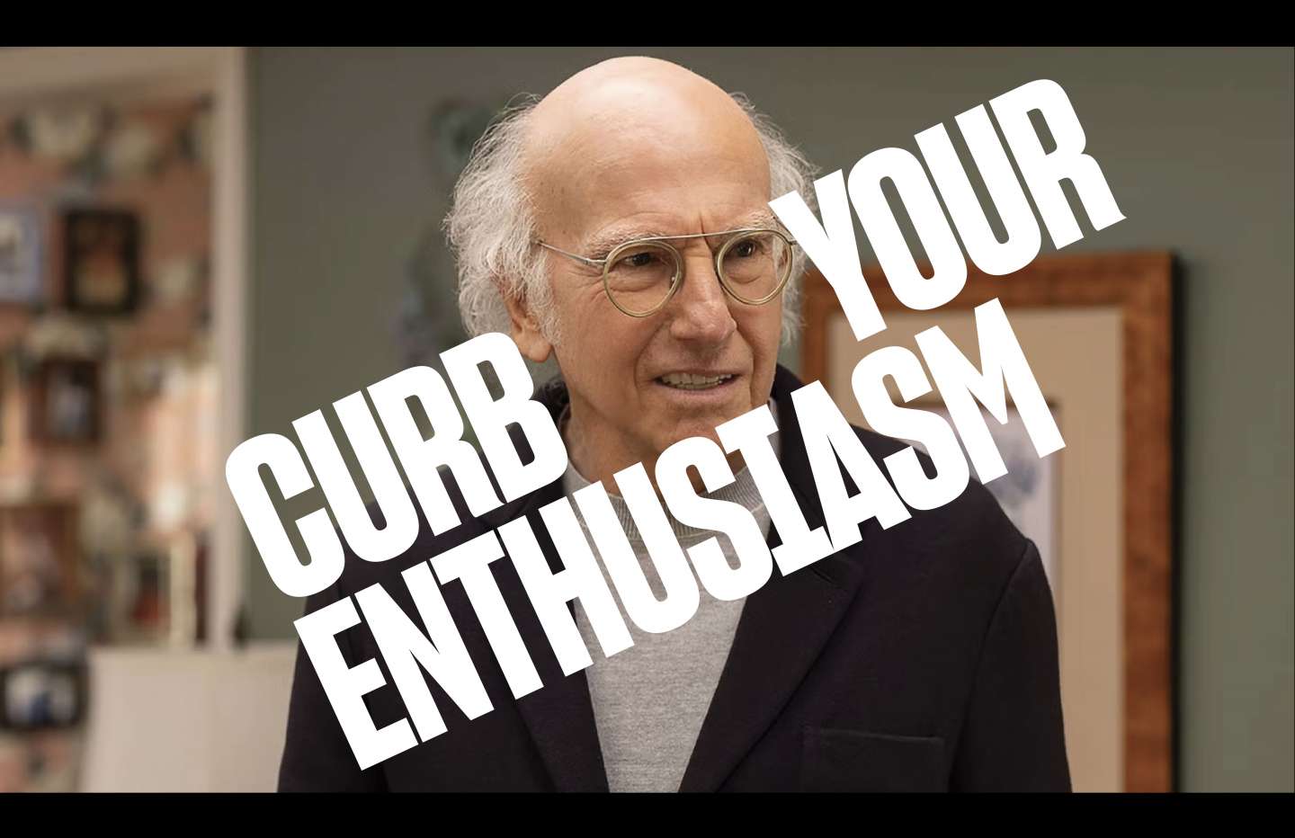 Curb Your Enthusiasm