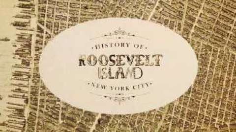 Brief History of Roosevelt Island