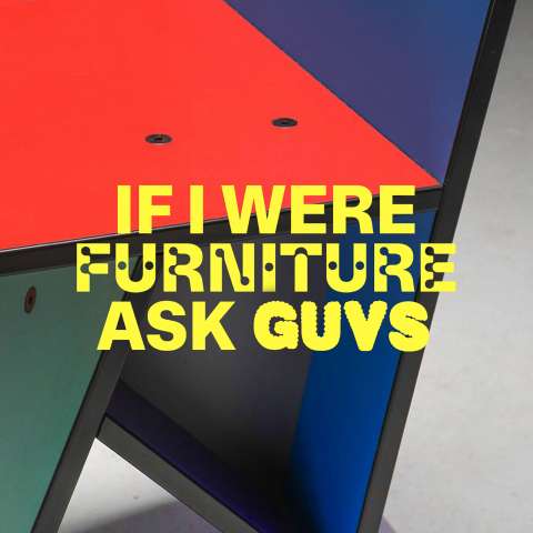 If I Were Furniture Ask GUVS