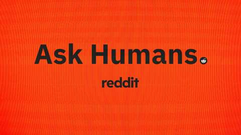 Reddit : Ask Humans