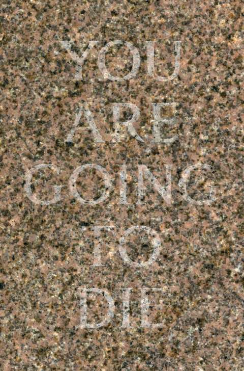 YOU ARE GOING TO DIE