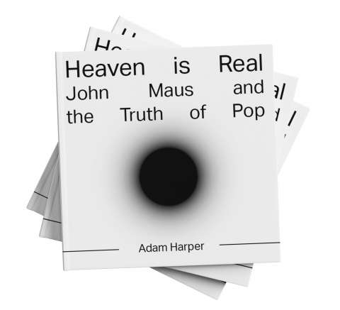 Heaven Is Real: John Maus Publication Design 