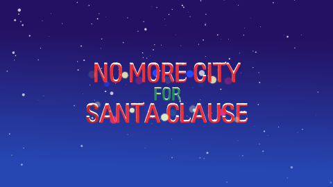 NO MORE CITY FOR SANTA CLAUSE