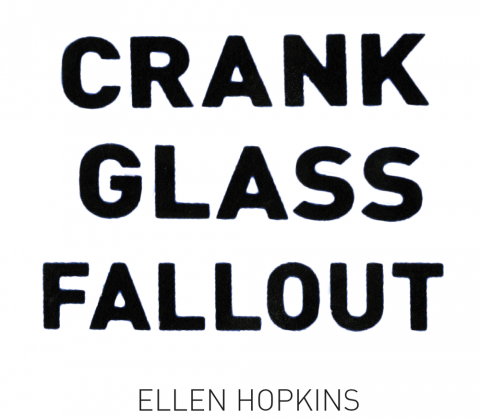 Ellen Hopkin's Crank Trilogy 