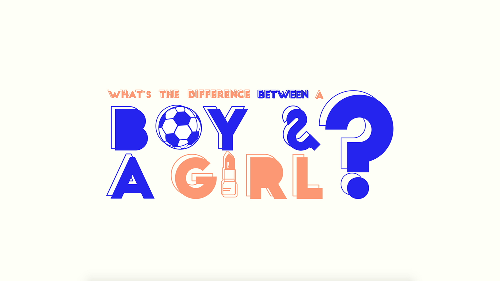 What's The Difference Between A Boy And A Girl? by Maharani Putri SVA